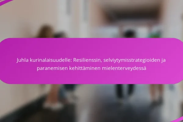 Juhla kurinalaisuudelle: Resilienssin, selviytymisstrategioiden ja paranemisen kehittäminen mielenterveydessä