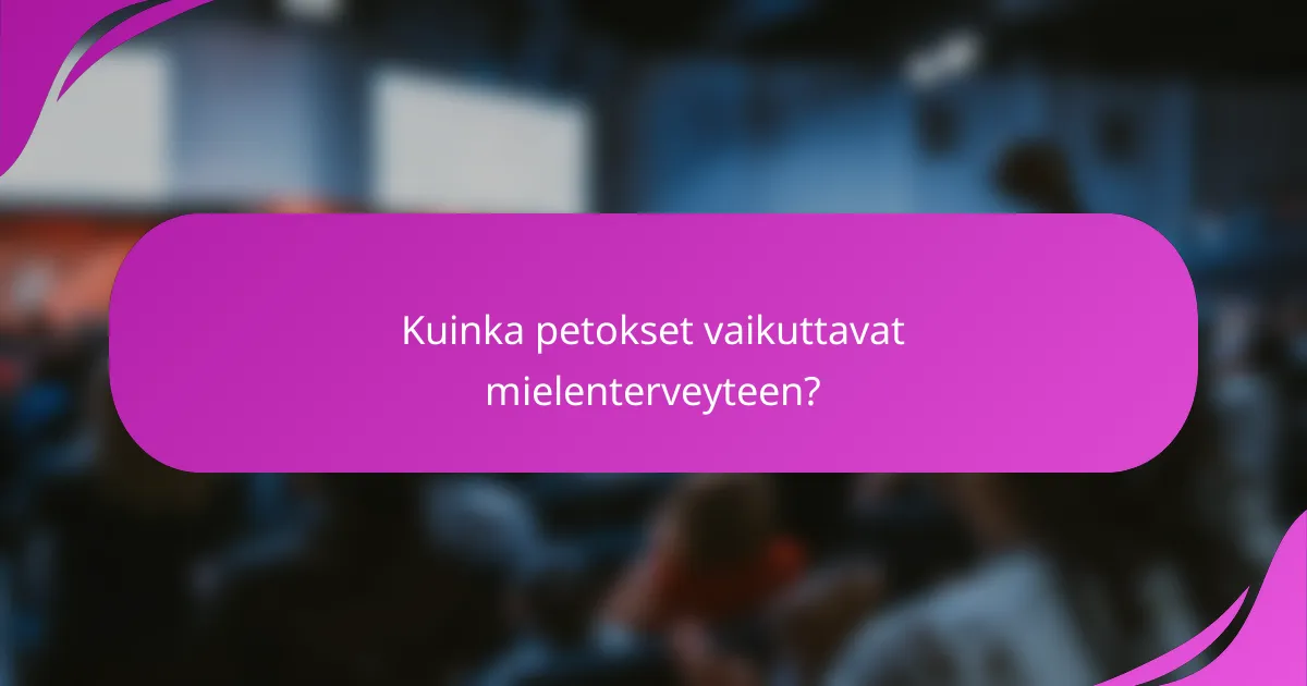 Kuinka petokset vaikuttavat mielenterveyteen?