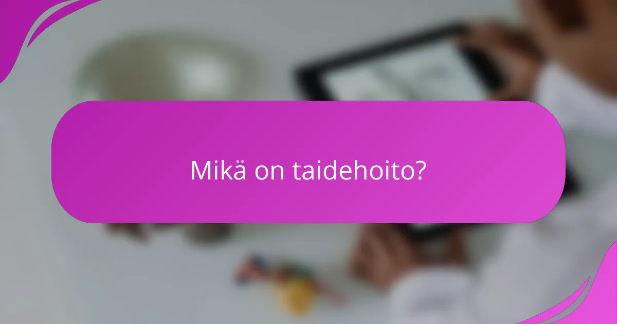 Mikä on taidehoito?
