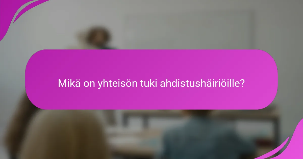 Mikä on yhteisön tuki ahdistushäiriöille?
