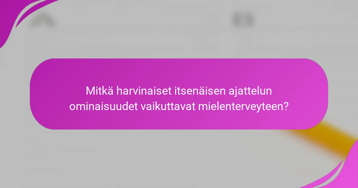 Mitkä harvinaiset itsenäisen ajattelun ominaisuudet vaikuttavat mielenterveyteen?