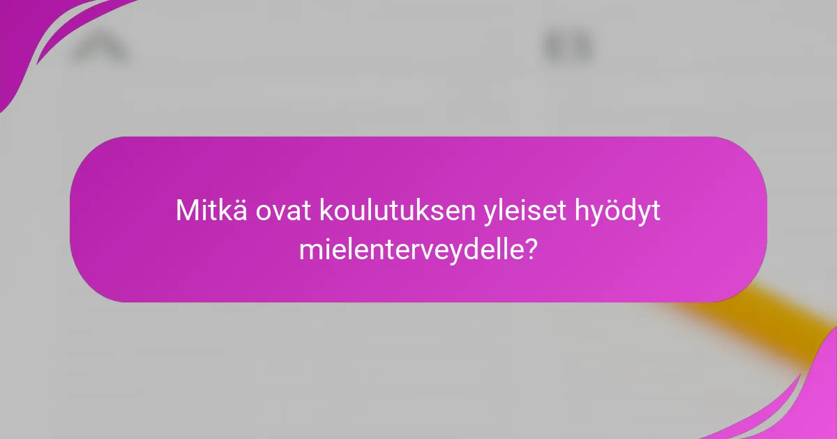 Mitkä ovat koulutuksen yleiset hyödyt mielenterveydelle?