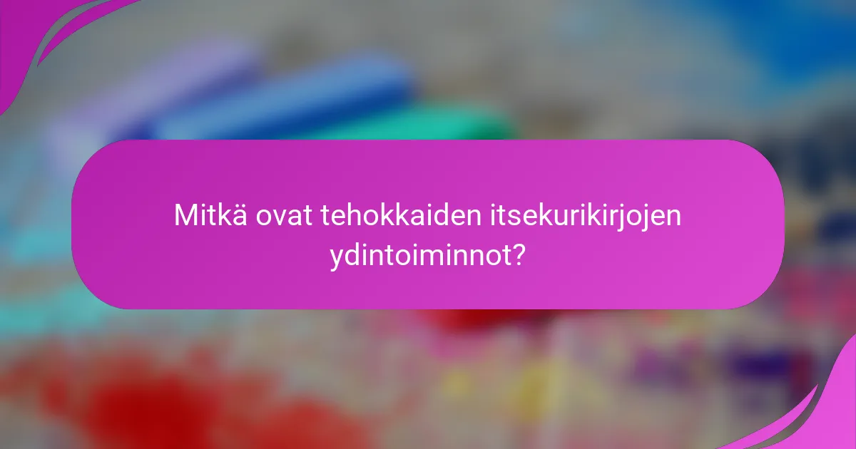 Mitkä ovat tehokkaiden itsekurikirjojen ydintoiminnot?
