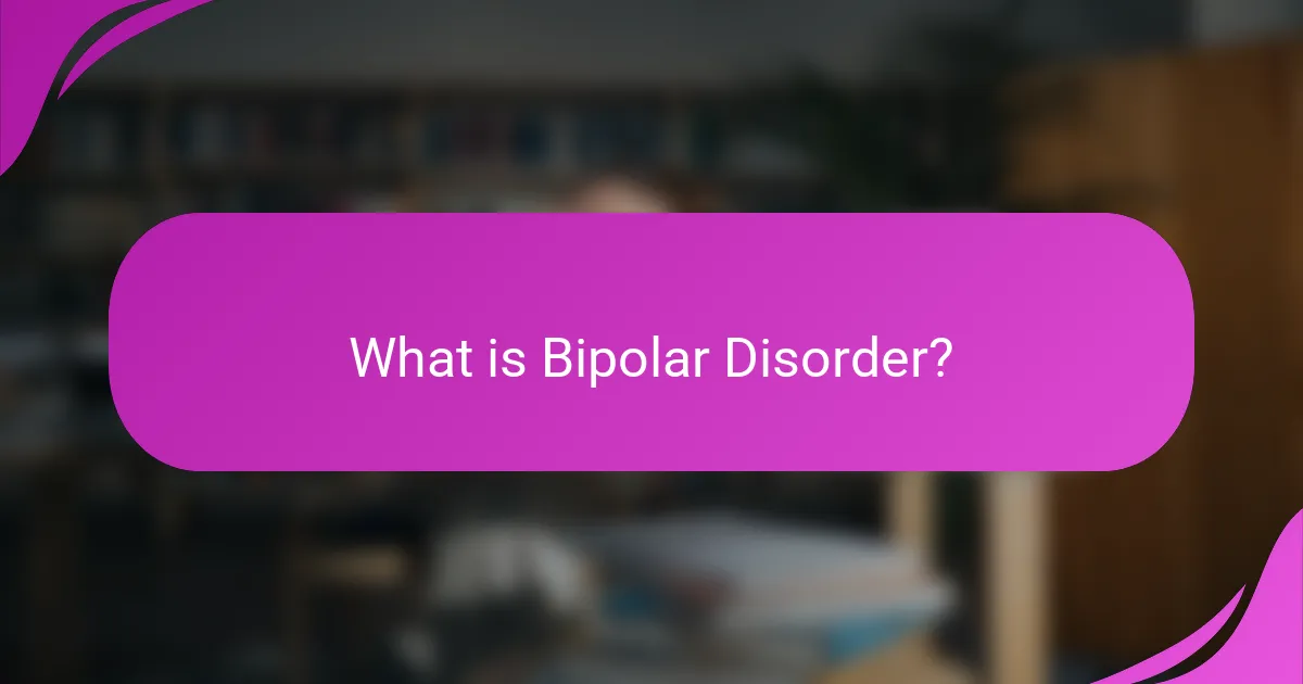 What is Bipolar Disorder?