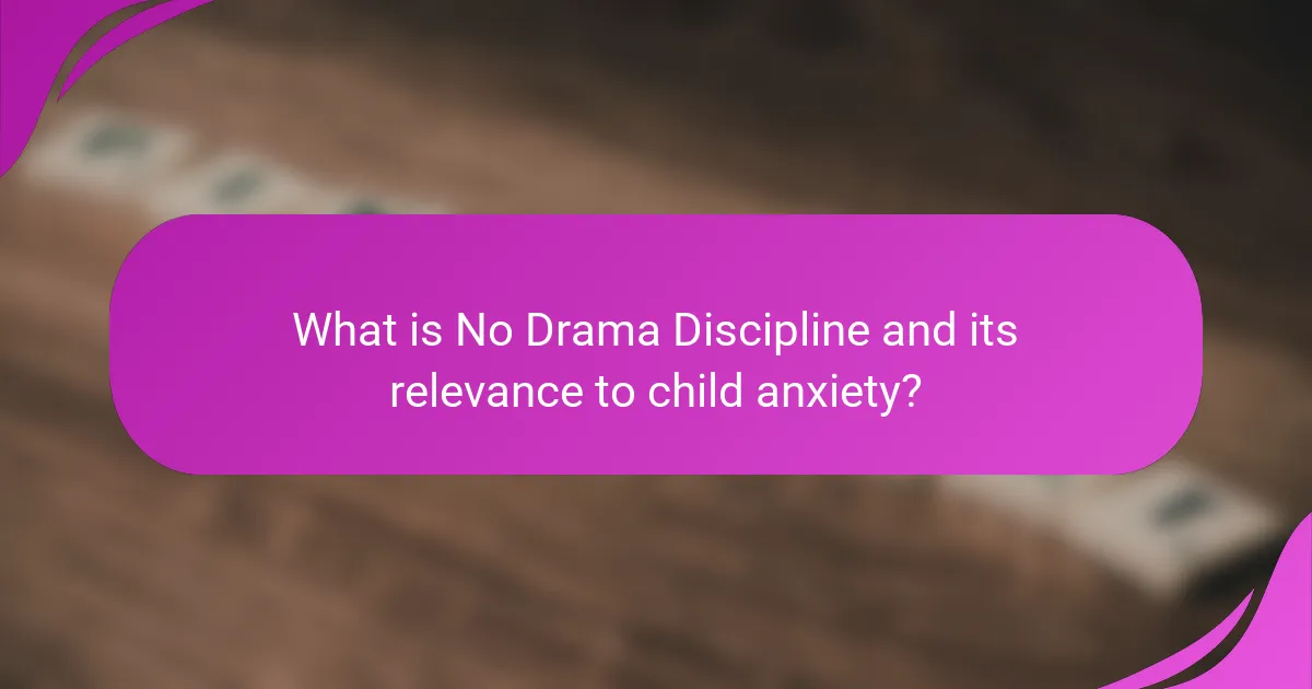 What is No Drama Discipline and its relevance to child anxiety?