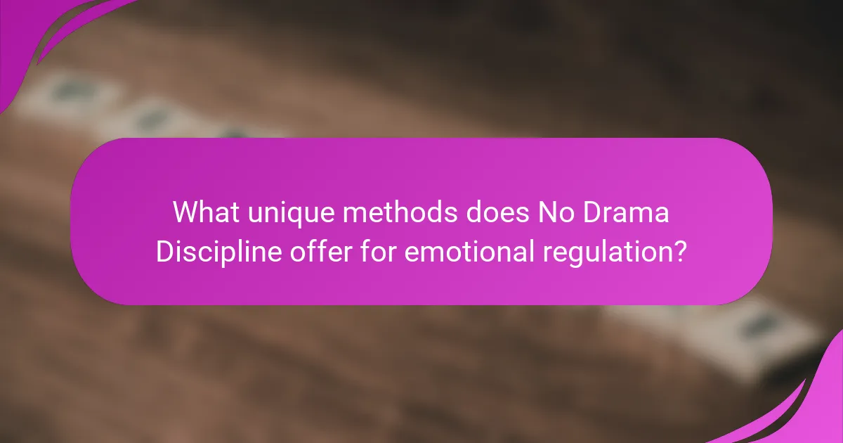 What unique methods does No Drama Discipline offer for emotional regulation?